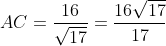 AC = \frac{16}{\sqrt{17}}=\frac{16\sqrt{17}}{17}